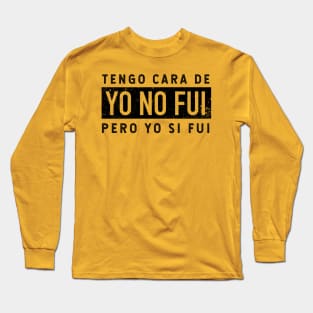 Tengo Cara De Yo No Fui - Pero Yo Si Fui - vintage design Long Sleeve T-Shirt